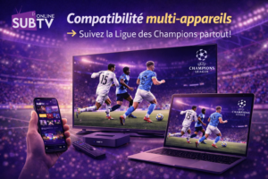 Compatibilité SubTV avec Smart TV smartphone tablette et ordinateur pour une expérience TV multi écrans