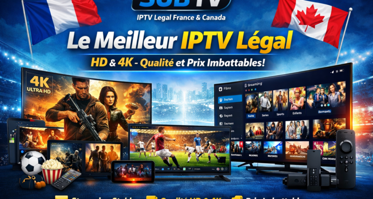 SubTV – Le Meilleur Service IPTV Légal en France et au Canada en 2026