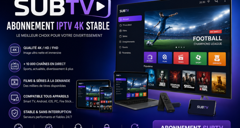 Abonnement SubTV IPTV 4K stable avec chaînes en direct films séries et sport en haute qualité