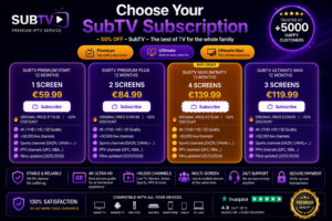 Formules SubTV adaptées à tous les besoins avec abonnements IPTV Premium Ultimate et Ultimate Max sur 1 2 3 ou 4 écrans