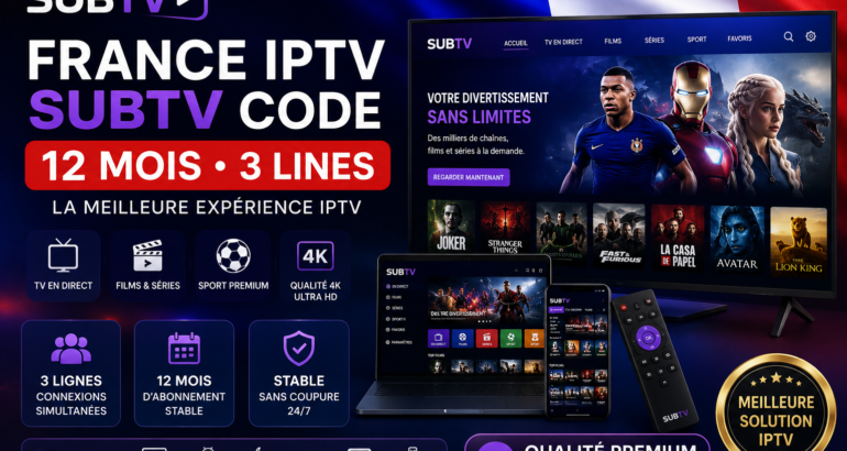 France IPTV SubTV Code 12 Mois 3 Lines avec IPTV 4K stable films séries sport et 3 connexions simultanées