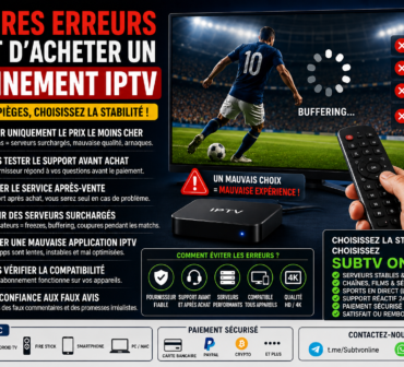 Erreurs à éviter avant dacheter un abonnement IPTV en 2026