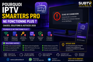 IPTV Smarters Pro ne fonctionne plus avec erreur de connexion et solutions pour Smart TV Fire Stick et Android TV