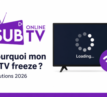 Pourquoi mon IPTV freeze  Solutions pour une IPTV stable en 2026