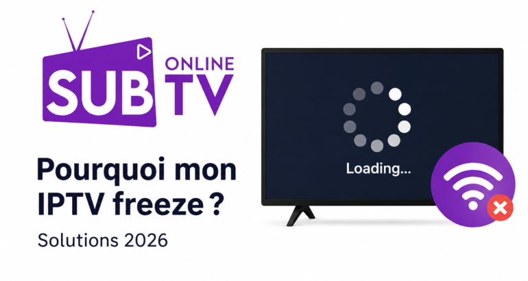 Pourquoi mon IPTV freeze ? Les meilleures solutions en 2026